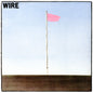 Wire : Pink Flag (LP, Album, RE)