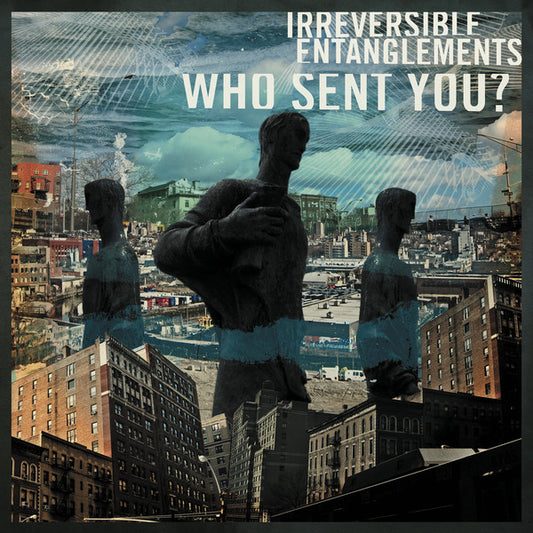 Irreversible Entanglements : Who Sent You? (LP, Album)