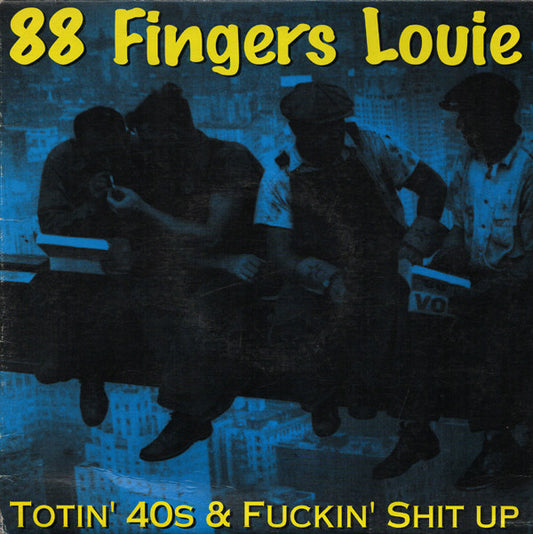 88 Fingers Louie : Totin' 40s & Fuckin' Shit Up (10")