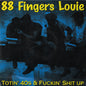 88 Fingers Louie : Totin' 40s & Fuckin' Shit Up (10")