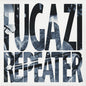 Fugazi : Repeater (LP, Album, RM, RP, Blu)