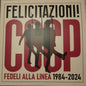 CCCP - Fedeli Alla Linea : Felicitazioni! CCCP Fedeli Alla Linea 1984-2024 (2xLP, Comp, 180)