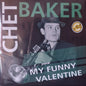 Chet Baker : My Funny Valentine  (LP, Comp, S/Edition)