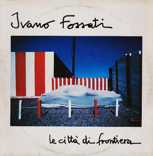 Ivano Fossati : Le Città Di Frontiera (LP, Album)